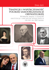 Tradycje i współczesność polskiej samoorganizacji obywatelskiej. Wybrane wątki z dziejów instytucji i inicjatyw społecznych od XII do XXI wieku