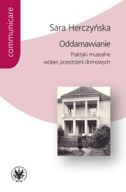 Oddamawianie. Praktyki muzealne wobec przestrzeni domowych