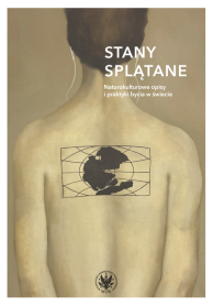 Stany splątane. Naturokulturowe opisy i praktyki bycia w świecie