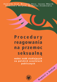 Procedury reagowania na przemoc seksualną wobec osób studiujących na polskich uczelniach publicznych. Raport z badań