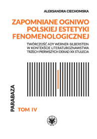 Zapomniane ogniwo polskiej estetyki fenomenologicznej. Twórczość Ady Werner-Silberstein w kontekście literaturoznawstwa trzech pierwszych dekad XX stulecia