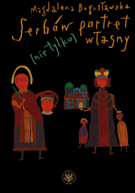 Serbów portret (nie tylko) własny. O sztuce obrazu w Serbii i jej kulturowych kontekstach