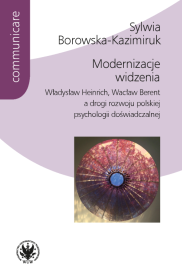 Modernizacje widzenia. Władysław Heinrich, Wacław Berent a drogi rozwoju polskiej psychologii doświadczalnej