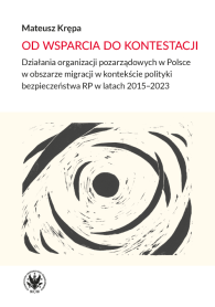 Od wsparcia do kontestacji. Działania organizacji pozarządowych w Polsce w obszarze migracji w kontekście polityki bezpieczeństwa RP w latach 2015-2023