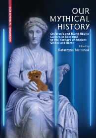 Our Mythical History: Children’s and Young Adults’ Culture in Response to the Heritage of Ancient Greece and Rome