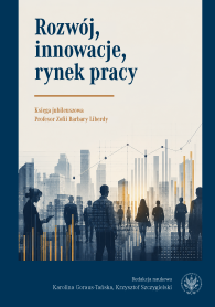 Rozwój, innowacje, rynek pracy. Księga jubileuszowa Profesor Zofii Barbary Liberdy